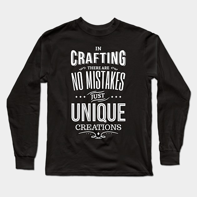 In crafting there are no mistakes Do-it-yourself Long Sleeve T-Shirt by MikeHelpi